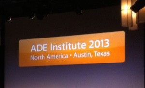 ADE Institute 2013 Austin, Texas