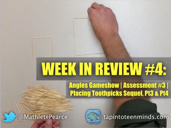 Week In Review 4 - Angles Gameshow Assessment 3 and Placing Toothpicks Tasks