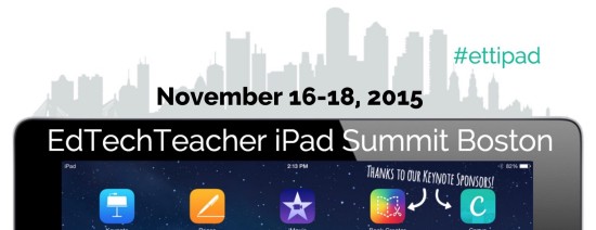 EdTechTeacher iPad Summit Boston 2015