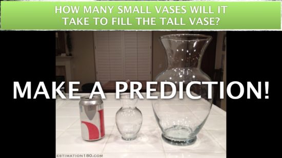 Estimation 180 - How Many Small Vases Fit in the Large Vase?