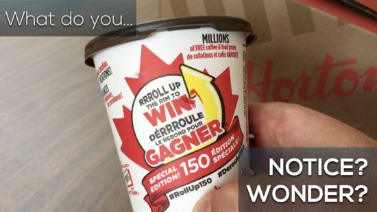 Roll Up The Rim Canada 150 3 Act Math Task.002 What Do You Notice What Do You Wonder?